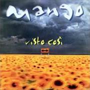 Il testo COME MONNA LISA di MANGO è presente anche nell'album Visto così (1999)