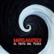Il testo IMA-GO-GO dei MEGANOIDI è presente anche nell'album Al posto del fuoco (2009)