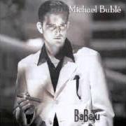 Il testo WHEN YOU'RE SMILING di MICHAEL BUBLÉ è presente anche nell'album Babalu (2000)