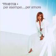Il testo STACCATI di MIETTA è presente anche nell'album Per esempio... per amore (2003)