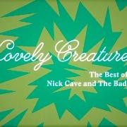 Il testo THERE SHE GOES, MY BEAUTIFUL WORLD dei NICK CAVE & THE BAD SEEDS è presente anche nell'album Lovely creatures - the best of nick cave and the bad seeds (1984-2014) (2017)