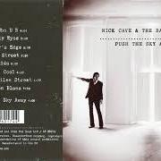 Il testo PUSH THE SKY AWAY dei NICK CAVE & THE BAD SEEDS è presente anche nell'album Push the sky away (2013)