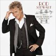 Il testo UNTIL THE REAL THING COMES ALONG di ROD STEWART è presente anche nell'album As time goes by... the great american songbook: volume ii (2003)