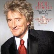 Il testo MY ONE AND ONLY LOVE di ROD STEWART è presente anche nell'album Thanks for the memory... the great american songbook: volume iv (2005)
