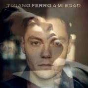 Il testo ASSURDO PENSARE di TIZIANO FERRO è presente anche nell'album A mi edad (2009)