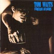 Il testo FOREIGN AFFAIR di TOM WAITS è presente anche nell'album Foreign affairs (1977)