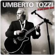 Il testo ANCHE SE TU NON VUOI di UMBERTO TOZZI è presente anche nell'album Non solo live (2009)
