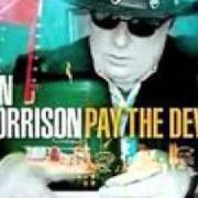 Il testo MY BUCKET'S GOT A HOLE IN IT di VAN MORRISON è presente anche nell'album Pay the devil (2006)