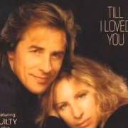 Il testo TILL I LOVED YOU di BARBRA STREISAND è presente anche nell'album Till i loved you (1988)