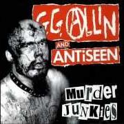 Il testo VIOLENCE NOW - ASSASSINATE THE PRESIDENT di GG ALLIN è presente anche nell'album Murder junkies (1991)
