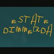 Il testo ESTATE DIMMERDA di SALMO è presente anche nell'album Estate dimmerda (2017)