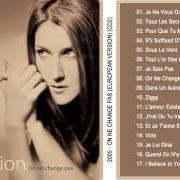 Il testo D'AMOUR OU D'AMITIÉ di CELINE DION è presente anche nell'album On ne change pas (2005)