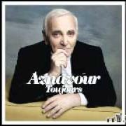 Il testo QUE J'AIME J'AIME ÇA di CHARLES AZNAVOUR è presente anche nell'album Toujours (2011)