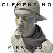 Il testo SOTTO LO STESSO CIELO di CLEMENTINO è presente anche nell'album Miracolo! ultimo round (2016)
