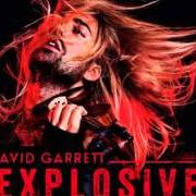 Il testo EXPLOSIVE di DAVID GARRETT è presente anche nell'album Explosive (2015)