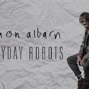 Il testo HOSTILES di DAMON ALBARN è presente anche nell'album Everyday robots (2014)