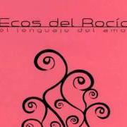 Il testo EL CAMINANTE degli ECOS DEL ROCÍO è presente anche nell'album El lenguaje del amor (2006)