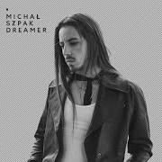 Il testo DREAMER di MICHAL SZPAK è presente anche nell'album Dreamer (2018)