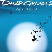 Il testo ON AN ISLAND di DAVID GILMOUR è presente anche nell'album On an island (2006)