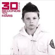 Il testo CAPRICORN (A BRAND NEW NAME) di THIRTY SECONDS TO MARS è presente anche nell'album 30 seconds to mars (2002)