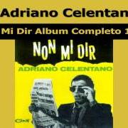 Il testo CHI CE L'HA CON ME di ADRIANO CELENTANO è presente anche nell'album Non mi dir (1965)
