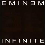 Il testo INFINITE di EMINEM è presente anche nell'album Infinite (1997)