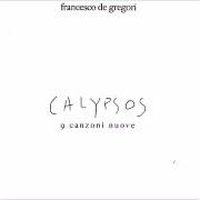 Il testo LA LINEA DELLA VITA di FRANCESCO DE GREGORI è presente anche nell'album Calypsos (2006)