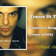 Il testo VUOTO A PERDERE di FRANCESCO RENGA è presente anche nell'album Tracce (2002)