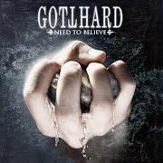 Il testo I KNOW, YOU KNOW dei GOTTHARD è presente anche nell'album Need to believe (2009)