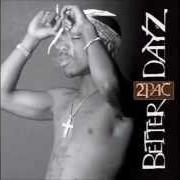 Il testo INTRO di 2PAC è presente anche nell'album Better dayz - disc 1 (2002)