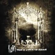 Il testo EVERYTHING I'VE KNOWN dei KORN è presente anche nell'album Take a look in the mirror (2003)